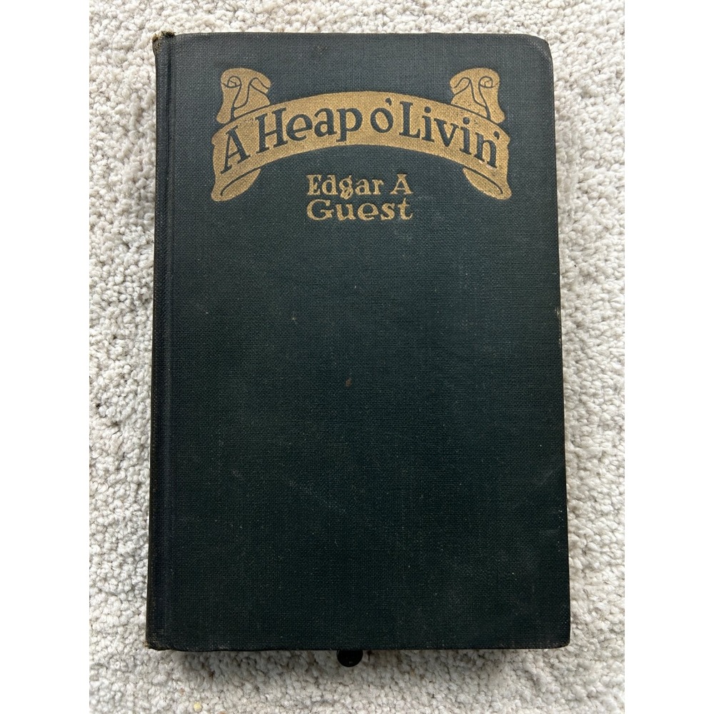 A Heap o' Livin' Edgar A. Guest 1916 First Edition Poetry Reilly & Lee Co.